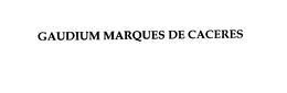 GAUDIUM MARQUES DE CACERES trademark