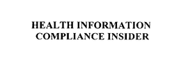 HEALTH INFORMATION COMPLIANCE INSIDER trademark