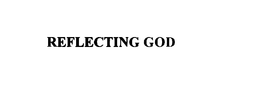 REFLECTING GOD trademark