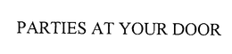 PARTIES AT YOUR DOOR trademark