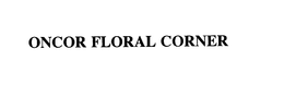 ONCOR FLORAL CORNER trademark