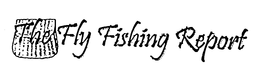 THE FLY FISHING REPORT trademark