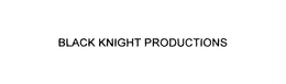 BLACK KNIGHT PRODUCTIONS trademark
