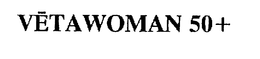 VETAWOMAN 50+ trademark