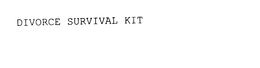 DIVORCE SURVIVAL KIT trademark