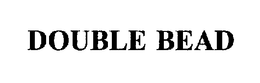 DOUBLE BEAD trademark
