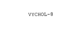 VYCHOL-8 trademark