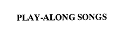 PLAY-ALONG SONGS trademark