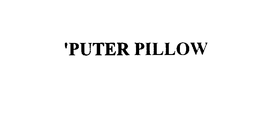 'PUTER PILLOW trademark
