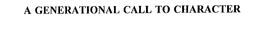 A GENERATIONAL CALL TO CHARACTER trademark