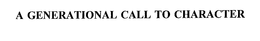 A GENERATIONAL CALL TO CHARACTER trademark