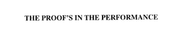 THE PROOF'S IN THE PERFORMANCE trademark