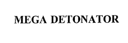 MEGA DETONATOR trademark