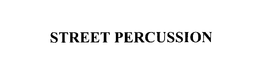 STREET PERCUSSION trademark