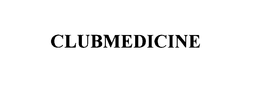 CLUBMEDICINE trademark