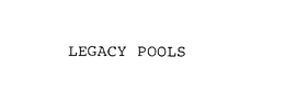 LEGACY POOLS trademark