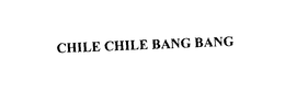 CHILE CHILE BANG BANG trademark