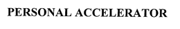 PERSONAL ACCELERATOR trademark