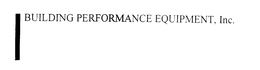 BUILDING PERFORMANCE EQUIPMENT, INC. trademark