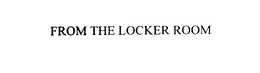 FROM THE LOCKER ROOM trademark