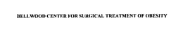 BELLWOOD CENTER FOR SURGICAL TREATMENT OF OBESITY trademark