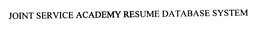 JOINT SERVICE ACADEMY RESUME DATABASE SYSTEM trademark