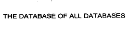THE DATABASE OF ALL DATABASES trademark