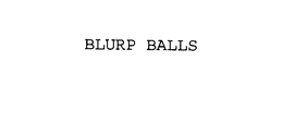 BLURP BALLS trademark