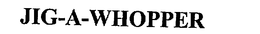 JIG-A-WHOPPER trademark