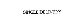 SINGLE DELIVERY trademark