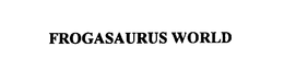 FROGASAURUS WORLD trademark
