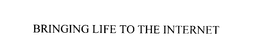 BRINGING LIFE TO THE INTERNET trademark