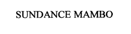 SUNDANCE MAMBO trademark