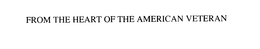 FROM THE HEART OF THE AMERICAN VETERAN trademark