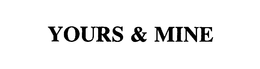 YOURS & MINE trademark