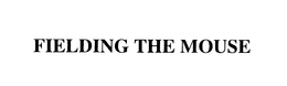FIELDING THE MOUSE trademark
