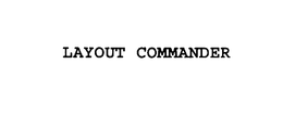 LAYOUT COMMANDER trademark