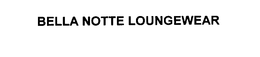 BELLA NOTTE LOUNGEWEAR trademark