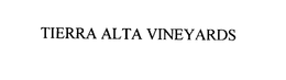 TIERRA ALTA VINEYARDS trademark