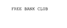 FREE BANK CLUB trademark
