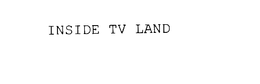 INSIDE TV LAND trademark