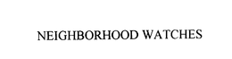 NEIGHBORHOOD WATCHES trademark