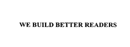 WE BUILD BETTER READERS trademark