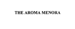 THE AROMA MENORA trademark