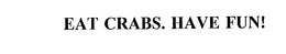 EAT CRABS. HAVE FUN! trademark