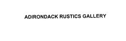 ADIRONDACK RUSTICS GALLERY trademark