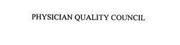 PHYSICIAN QUALITY COUNCIL trademark