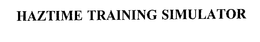 HAZTIME TRAINING SIMULATOR trademark