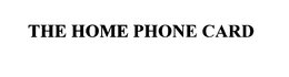 THE HOME PHONE CARD trademark
