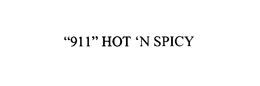 "911" HOT 'N SPICY trademark